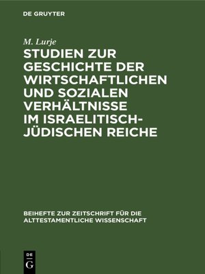 cover image of Studien zur Geschichte der wirtschaftlichen und sozialen Verhältnisse im israelitisch-jüdischen Reiche